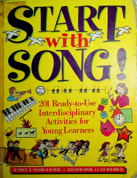 START with SONG! 201 Ready-to-Use Interdisciplinary Activities for Young Learners