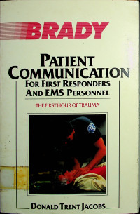 PATIENT COMMUNICATION FOR FIRST RESPONDERS AND EMS PERSONNEL; THE FIRST HOUR OF TRAUMA