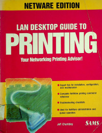 LAN DESKTOP GUIDE TO PRINTING: Your Networking PrINTING Advisort, NETWARE EDITION