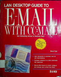 LAN DESKTOP GUIDE TO E-MAIL WITH CC:MAIL Your Networking Advisor to Electronic Mail!