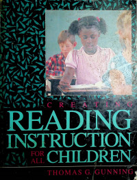 CREATING READING INSTRUCTION FOR ALL CHILDREN