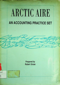 ARCTIC AIRE: AN ACCOUNTING PRACTICE SET