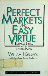 PERFECT MARKETS AND EASY VIRTUE; Business Ethics And The Invisible Hand