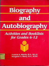 Biography and Autobiography: Activities and Booklists for Grades 6-12