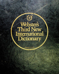 Websters Third New International Dictionary OF THE ENGLISH LANGUAGE UNABRIDGED