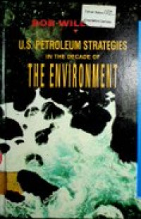 U.S. PETROLEUM STRATEGIES IN THE DECADE OF THE ENVIRONMENT