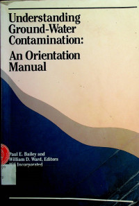 Understanding Ground-Water Contamination: An Orientation Manual