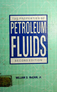 THE PROPERTIES OF PETROLEUM FLUIDS, SECOND EDITION