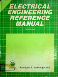 ELECTRICAL ENGINEERING REFERENCE MANUAL, Fifth Edition