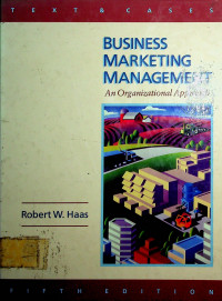 BUSINESS MARKETING MANAGEMENT ; An Organizational Approach FIFTH EDITION