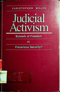 Judicial Activism: Bulwark of Freedom or Precarious Security?