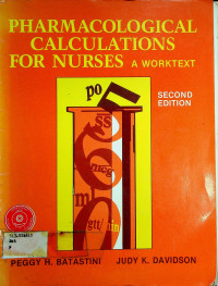 PHARMACOLOGICAL CALCULATIONS FOR NURSES; A WORKTEXT SECOND EDITION