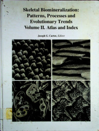 Skeletal Biomineralization: Patterns, Processes and Evolutionary Trends Volume II. Atlas and Index