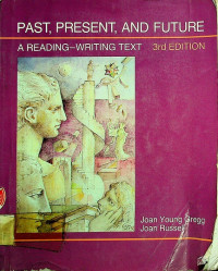 PAST, PRESENT, AND FUTURE : A READING-WRITING TEXT