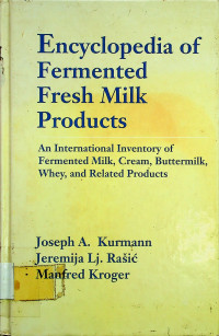 Encyclopedia of Fermented Fresh Milk Products: An International Inventory of Fermented Milk, Cream, Buttermilk, Whey, and Related Products