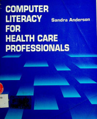 COMPUTER LITERACY FOR HEALTH CARE PROFESSIONALS