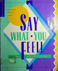 SAY WHAT-YOU FEEL! A Conservational Listening Book