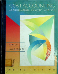 COST ACCOUNTING: ACCUMULATION, ANALYSIS, AND USE, THIRD EDITION