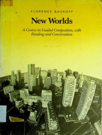 New Worlds; A Course in Guided Composition, with Reading and Conversation
