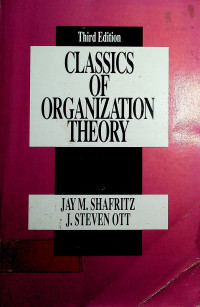 CLASSICS OF ORGANIZATION THEORY, Third Edition