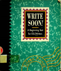 WRITE SOON ! A Beginning Text for ESL Writers
