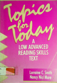 Topics for Today : A LOW ADVANCED READING SKILLS TEXT