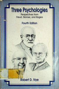 Three Psychologies; Perspectives from Freud, Skinner, and Rofers, Fourth edition