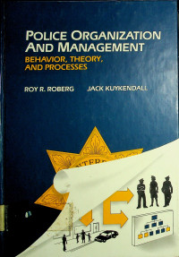 POLICE ORGANIZATION AND MANAGEMENT: BEHAVIOR, THEORY, AND PROCESSES