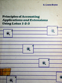 Principles of Accounting Applications and Extensions Using Lotus 1-2-3