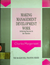 MAKING MANAGEMENT DEVELOPMENT WORK: Achieving Success in the Nineties