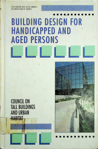 BUILDING DESIGN FOR HANDICAPPED AND AGED PERSONS: COUNCIL ON TALL BUILDINGS AND URBAN HABITAT