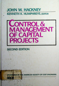 CONTROL & MANAGEMENT OF CAPITAL PROJECTS, SECOND EDITION