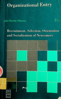 Organizational Entry: Recruitment, Selection, Orientation, and Socialization of Newcomers, Second Edition