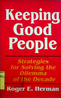 Keeping Good People: Strategies for Solving the Dilemma of the Decade