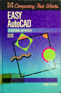 EASY Auto CAD: A TUTORIAL APPROACH, SECOND EDITION