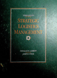 STRATEGIC LOGISTICS MANAGEMENT, THIRD EDITION