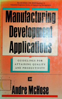 Manufacturing Development Applications : GUIDELINES FOR ATTAINING QUALITY AND PRODUCTIVITY