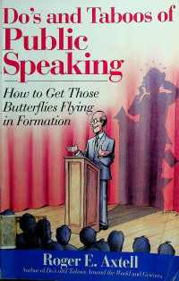 Do's and Taboos of Public Speaking: How to Get Those Butterflies Flying in Formation