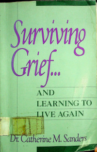Surviving Grief... AND LEARNING TO LIVE AGAIN