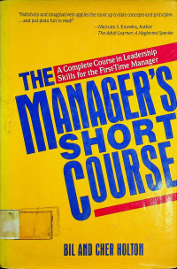 THE MANAGER'S SHORT COURSE: A Complete Couse in Leadership Skills for the First-Time Manager