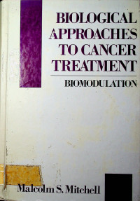 BIOLOGICAL APPROACHES TO CANCER TREATMENT, BIOMODULATION