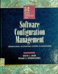 Software Configuration Management: IDENTIFICATION, ACCOUNTING, CONTROL, & MANAGEMENT