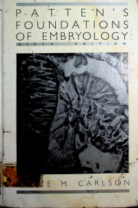 PATTEN`S FOUNDATIONS OF EMBRYOLOGY, FIFTH EDITION