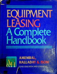 EQUIPMENT LEASING; A Complete Handbook