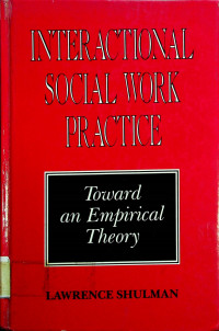 INTERACTIONAL SOCIAL WORK PRACTICE; Toward an Empirical Theory