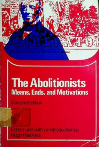 The Abolitionists Means, Ends, and Motivations, Second Edition