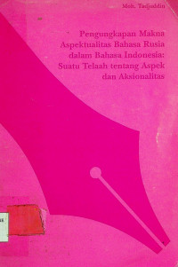 Pengungkapan Makna Aspektualitas Bahasa Rusia dalam Bahasa Indonesia; Suatu Telaah tentang Aspek dan Aksionalitas