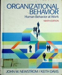 ORGANIZATIONAL BEHAVIOR : Human Behavior at Work, NINTH EDITION