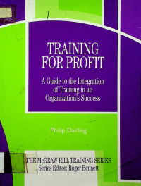 TRAINING FOR PROFIT: A Guide to the Integration of Training in an Organization’s Success