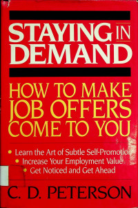 STAYING IN DEMAND: HOW TO MAKE JOB OFFERS COME TO YOU